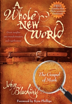 Paperback A Whole New World: The Gospel of Mark: The Gospel of Mark Book