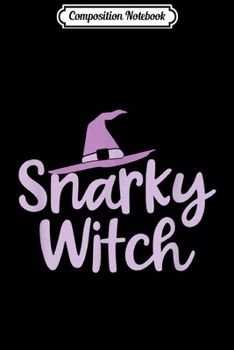 Composition Notebook: Snarky Witch Funny Halloween Costume Trick or Treat  Journal/Notebook Blank Lined Ruled 6x9 100 Pages