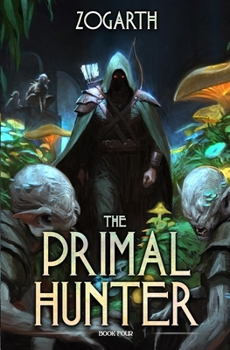 Primal Hunter 4: A LitRPG Adventure - Book #4 of the Primal Hunter