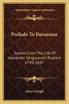 Paperback Prelude To Parnassus: Scenes From The Life Of Alexander Sergeyevich Pushkin 1799-1837 Book