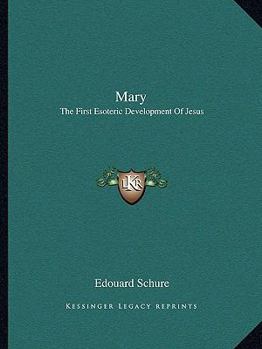 Mary: The First Esoteric Development Of Jesus