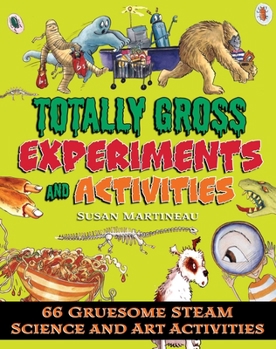 Paperback Totally Gross Experiments and Activities: 66 Gruesome Steam Science and Art Activities Book