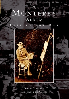 A Monterey Album: Life by the Bay (Images of America: California) - Book  of the Images of America: California