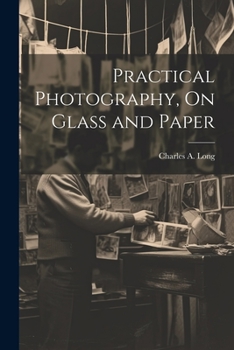 Paperback Practical Photography, On Glass and Paper Book