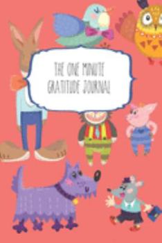 The One Minute Gratitude Journal: 120 Page 6"x9" Gratitude Journal | Daily thankfulness note book