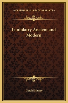 Hardcover Luniolatry Ancient and Modern Book