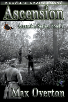 Ascension Series, Book 1: Ascension: A Novel of Nazi Germany - Book #1 of the Ascension Series