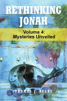 Rethinking Jonah: Mysteries Unveiled (VOLUME 4)
