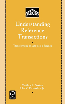 Hardcover Understanding Reference Transactions: Transforming an Art Into a Science Book