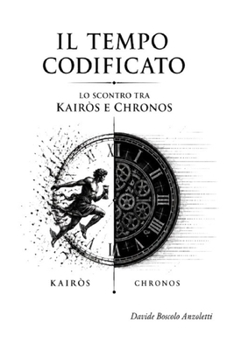 Paperback Il tempo codificato: Lo scontro tra Kaìros e Chronos [Italian] Book