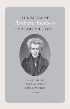 The Papers of Andrew Jackson, Volume 8, 1830 - Book #8 of the Papers of Andrew Jackson