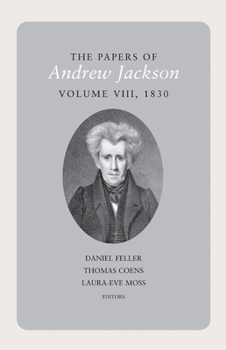 Hardcover The Papers of Andrew Jackson, Volume 8: 1830 Volume 8 Book