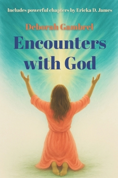 Paperback Encounters with God: Includes powerful final chapters by Ericka D. James Book