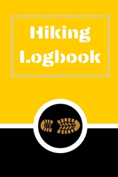 Hiking Logbook: Hiking Journal With Prompts To Write In, Trail Log Book, Hiker's Journal, Hiking Journal, Hiking Log Book, Hiking Gifts, 6" x 9" Travel Size
