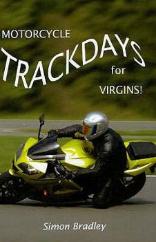 Paperback Motorcycle Trackdays: A UK Guide. Simon Bradley Book