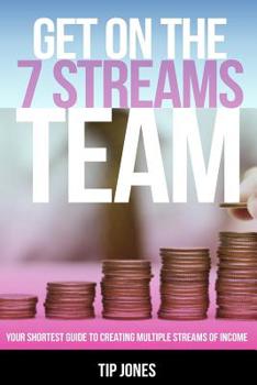 Paperback Get on the 7 Streams Team: Your Shortest Guide to Creating Multiple Streams of Income Book