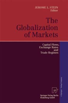 Paperback The Globalization of Markets: Capital Flows, Exchange Rates and Trade Regimes Book