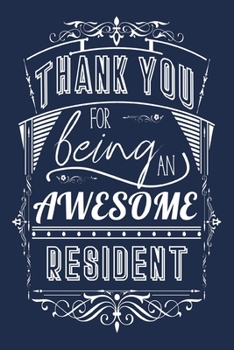 Thank You For Being An Awesome Resident: Lined Appreciation Notebook Journal