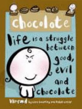 Hardcover Chocolate-Life is A Struggle Between Good, Evil and Chocolate Book