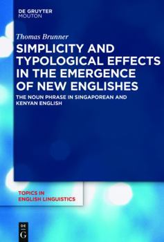 Hardcover Simplicity and Typological Effects in the Emergence of New Englishes: The Noun Phrase in Singaporean and Kenyan English Book