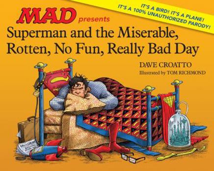 Superman and the Miserable, Rotten, No Fun, Really Bad Day - Book  of the Mad Presents: A 100% Unauthorized Parody