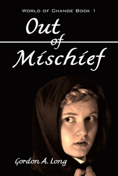 Out of Mischief - Book #1 of the World of Change