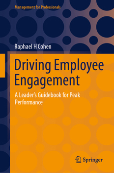 Hardcover Driving Employee Engagement: A Leader's Guidebook for Peak Performance Book