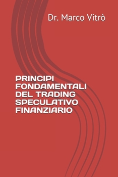 Paperback Principi Fondamentali del Trading Speculativo Finanziario [Italian] Book