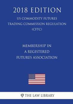Membership in a Registered Futures Association (US Commodity Futures Trading Commission Regulation) (CFTC)