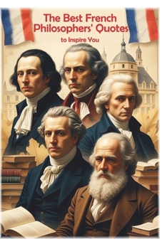 The Best French Philosophers' Quotes to Inspire You (Lessons for Life)