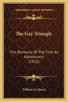 Paperback The Gay Triangle: The Romance Of The First Air Adventurers (1922) Book