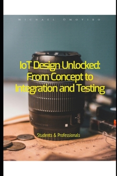 Paperback IoT Design Unlocked: From Concept to Integration and Testing Book