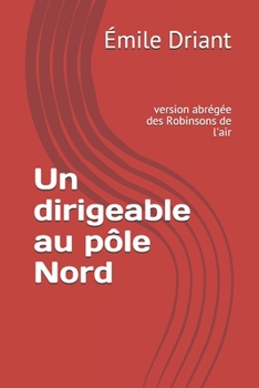 Un dirigeable au p�le Nord: version abr�g�e des Robinsons de l'air
