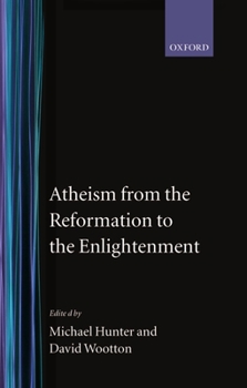 Hardcover Atheism from the Reformation to the Enlightenment Book