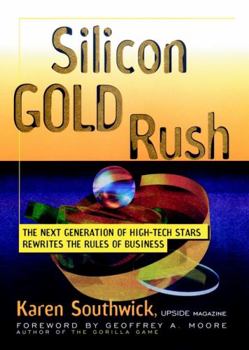 Hardcover Silicon Gold Rush: The Next Generation of High-Tech Stars Rewrites the Rules of Business Book