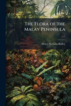The Flora of the Malay Peninsula