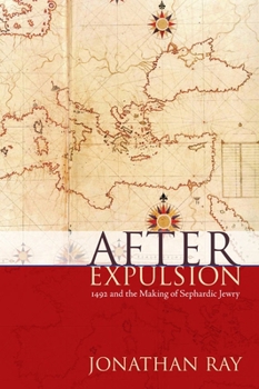 Hardcover After Expulsion: 1492 and the Making of Sephardic Jewry Book