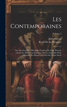 Hardcover Les Contemporaines: Ou, Aventures Des Plus Jolies Femmes De L'age Présent, Choix Des Plus Caractéristiques De Ces Nouvelles Pour L'étude D [French] Book