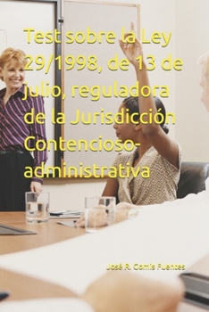 Test sobre la Ley 29/1998, de 13 de julio, reguladora de la Jurisdicción Contencioso-administrativa