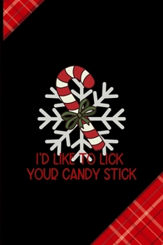 I'd Like To Lick Your Candy Stick: Notebook Journal Composition Blank Lined Diary Notepad 120 Pages Paperback Red and Black Naughty Xmas