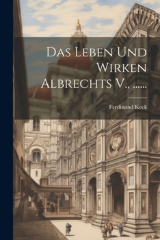 Paperback Das Leben Und Wirken Albrechts V., ...... [German] Book