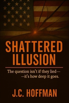 Paperback Shattered Illusion: The question isn't if they lied -it's how deep it goes. Book