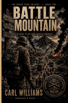 Battle Mountain: A Novel of the 24th Infantry Regiment (The Deuce Four Trilogy)