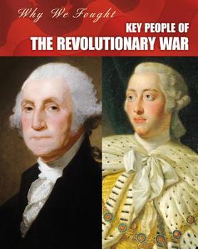 Paperback Key People of the Revolutionary War (Heinemann InfoSearch: Why We Fought: The Revolutionary War) Book