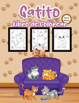 Paperback Gatito Libro de Colorear para Ni?os: Gran libro de gatitos para ni?os, ni?as y j?venes. Libro para colorear de gatos perfecto para ni?os peque?os y ni [Spanish] Book