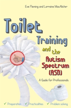 Paperback Toilet Training and the Autism Spectrum (Asd): A Guide for Professionals Book