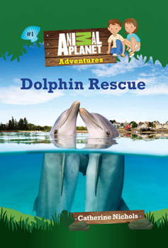 Animal Planet Chapter Books: Dolphin Rescue