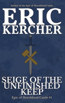 Siege of the Unfinished Keep: Epic of Hornblood Castle #1