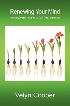 Paperback Renewing Your Mind: Transformation Is a Life Long Process Book