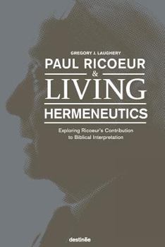 Paperback Paul Ricoeur & Living Hermeneutics: Exploring Ricoeur's Contribution to Biblical Interpretation Book